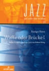 Waffe oder Bruecke? : Willis Conover und der Jazz im Kalten Krieg - Book