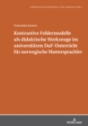 Kontrastive Feldermodelle als didaktische Werkzeuge im universitaeren DaF-Unterricht fuer norwegische Muttersprachler - Book
