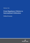 From Regulatory Policies to International Arbitration : Political Economy - Book