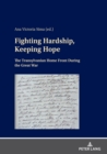 Fighting Hardship, Keeping Hope : The Transylvanian Home Front During the Great War - eBook