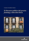 El Discurso Politico del Proces: Framing Y Seleccion Lexica - Book