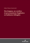 DOS Lenguas, Un Cerebro: El Procesamiento Lingueistico En Hablantes Bilinguees - Book