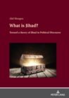 What is Jihad? : Toward a Theory of Jihad in Political Discourse - Book