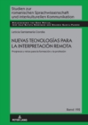 Nuevas tecnologias para la interpretacion remota. : Progresos y retos para la formacion y la profesion - eBook