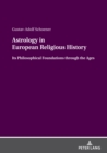 Astrology in European Religious History : Its Philosophical Foundations through the Ages - eBook