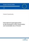 International Legal Approaches to the Promotion of the Conservation and Sustainable Use of Forests - Book