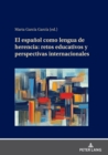 El Espa?ol Como Lengua de Herencia: Retos Educativos Y Perspectivas Internacionales - Book