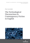 The Technological Unconscious in Contemporary Fiction in English - eBook