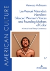 Lin-Manuel Miranda’s «Hamilton»: Silenced Women’s Voices and Founding Mothers of Color : A Critical Race Theory Counterstory - Book