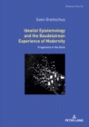Idealist Epistemology and the Baudelairean Experience of Modernity : Fragments in the Dark - eBook