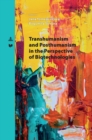 Transhumanism and Posthumanism in the Perspective of Biotechnologies - Book
