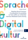 Reading Aloud Practices: Providing Joint Accessibility to Texts Within an Unfamiliar Interface-Mediated Game Activity - Book