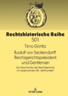 Rudolf von Seckendorff. Reichsgerichtspraesident und Gentleman : Zur Geschichte des Reichsgerichts im beginnenden 20. Jahrhundert - eBook