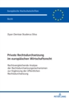 Private Rechtsdurchsetzung im europaeischen Wirtschaftsrecht : Rechtsvergleichende Analyse der Rechtsdurchsetzungsmechanismen zur Ergaenzung der oeffentlichen Rechtsdurchsetzung - eBook