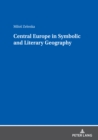 Central Europe in Symbolic and Literary Geography - Book