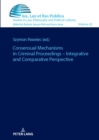 Consensual Mechanisms in Criminal Proceedings - Integrative and Comparative Perspective - eBook