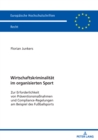 Wirtschaftskriminalitaet im organisierten Sport : Zur Erforderlichkeit von Praeventionsmanahmen und Compliance-Regelungen am Beispiel des Fuballsports - eBook