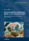 Transformationen matriarchaler Muster in der russischen Kultur : Eine Analyse unter besonderer Beruecksichtigung der Heldendichtung - Book