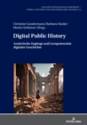Digital Public History : Analytische Zugaenge und Lernpotenziale digitaler Geschichte - eBook