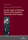 On the Logic of Drawing History from Symbols, Especially from Images - Book