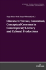 Literature: Textual, Contextual, Conceptual Concerns in Contemporary Literary and Cultural Productions - Book