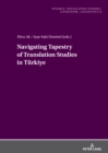 Navigating Tapestry of Translation Studies in Tuerkiye - Book