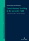 Translation and Teaching in the Economic Field : Challenges in the Age of Machine Translation? - Book