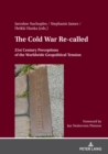 The Cold War Re- called : 21st Century Perceptions of the Worldwide Geopolitical Tension - eBook