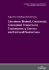 Literature: Textual, Contextual, Conceptual Concerns in Contemporary Literary and Cultural Productions - eBook