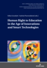 Human Right to Education in the Age of Innovations and Smart Technologies - Book