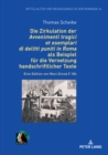 Die Zirkulation Der "Avvenimenti Tragici Et Esemplari Di Delitti Puniti in Roma" ALS Beispiel Fuer Die Vernetzung Handschriftlicher Texte : Eine Edition Von Mscr. Dresd. F.186 - Book