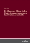 Die Khakismus-Diktatur in den Werken des irakisch-deutschen Schriftstellers Abbas Khider - Book