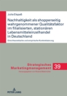 Nachhaltigkeit als shopperseitig wahrgenommener Qualitaetsfaktor im filialisierten, stationaeren Lebensmitteleinzelhandel in Deutschland : Eine theoretische und empirische Konkretisierung - Book