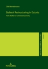 Stalinist Restructuring in Estonia : From Market to Command Economy - Book