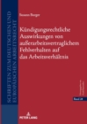 Kundigungsrechtliche Auswirkungen von außerarbeitsvertraglichem Fehlverhalten auf das Arbeitsverhaltnis - Book