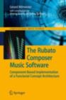 The Rubato Composer Music Software : Component-Based Implementation of a Functorial Concept Architecture - eBook