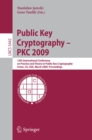 Public Key Cryptography - PKC 2009 : 12th International Conference on Practice and Theory in Public Key Cryptography Irvine, CA, USA, March 18-20, 2009, Proceedings - eBook