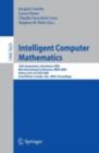 Intelligent Computer Mathematics : 16th Symposium, Calculemus 2009, 8th International Conference, MKM 2009, Grand Bend, Canada, July 6-12, 2009, Proceedings - eBook