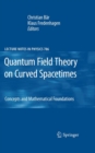 Quantum Field Theory on Curved Spacetimes : Concepts and Mathematical Foundations - eBook