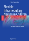 Flexible Intramedullary Nailing in Children : The Nancy University Manual - eBook