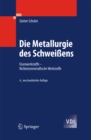 Die Metallurgie des Schweiens : Eisenwerkstoffe - Nichteisenmetallische Werkstoffe - eBook