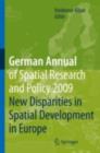 German Annual of Spatial Research and Policy 2009 : New Disparities in Spatial Development in Europe - eBook