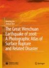 The Great Wenchuan Earthquake of 2008: A Photographic Atlas of Surface Rupture and Related Disaster - eBook