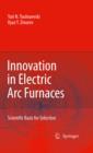 Innovation in Electric Arc Furnaces : Scientific Basis for Selection - eBook