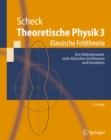 Theoretische Physik 3 : Klassische Feldtheorie. Von Elektrodynamik, nicht-Abelschen Eichtheorien und Gravitation - eBook