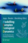 Modelling Complex Ecological Dynamics : An Introduction into Ecological Modelling for Students, Teachers & Scientists - Book
