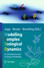 Modelling Complex Ecological Dynamics : An Introduction into Ecological Modelling for Students, Teachers & Scientists - eBook