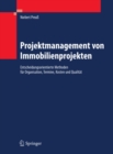 Projektmanagement von Immobilienprojekten : Entscheidungsorientierte Methoden fur Organisation, Termine, Kosten und Qualitat - eBook