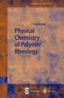 Physical Chemistry of Polymer Rheology - Book