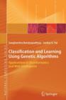 Classification and Learning Using Genetic Algorithms : Applications in Bioinformatics and Web Intelligence - Book